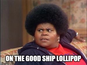 Classic Shirley  | ON THE GOOD SHIP LOLLIPOP | image tagged in memes,hollywood undead | made w/ Imgflip meme maker