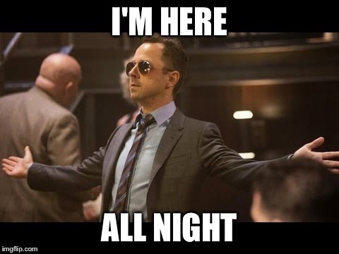 Sneaky Pete | I'M HERE ALL NIGHT | image tagged in sneaky pete | made w/ Imgflip meme maker