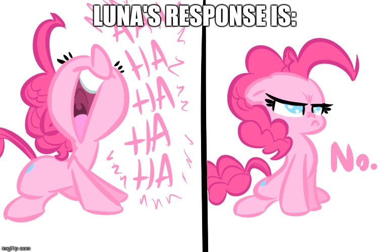 LUNA'S RESPONSE IS: | made w/ Imgflip meme maker