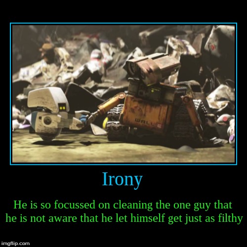 Every time I watch this scene, this is what I think | image tagged in funny,demotivationals,wall-e | made w/ Imgflip demotivational maker