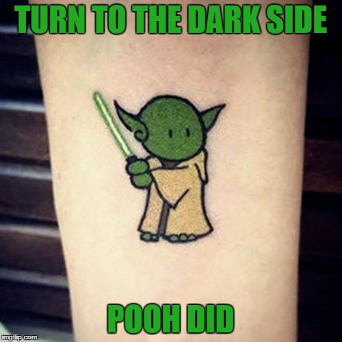 TURN TO THE DARK SIDE POOH DID | made w/ Imgflip meme maker