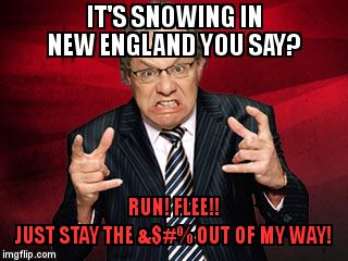 Lewis Black | IT'S SNOWING IN                                        NEW ENGLAND YOU SAY? RUN! FLEE!!                  JUST STAY THE &$#% OUT OF MY WAY! | image tagged in lewis black | made w/ Imgflip meme maker