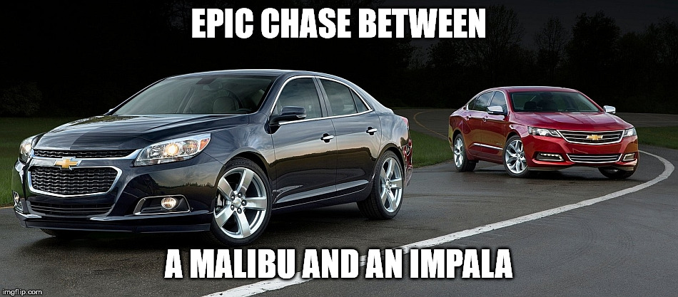 EPIC CHASE BETWEEN A MALIBU AND AN IMPALA | made w/ Imgflip meme maker