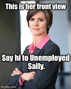 This is her front view Say hi to Unemployed Sally. | made w/ Imgflip meme maker