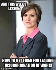 AND THIS WEEK'S LESSON: HOW TO GET FIRED FOR LEADING INSUBORDINATION AT WORK! | made w/ Imgflip meme maker