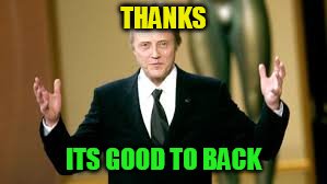THANKS ITS GOOD TO BACK | made w/ Imgflip meme maker
