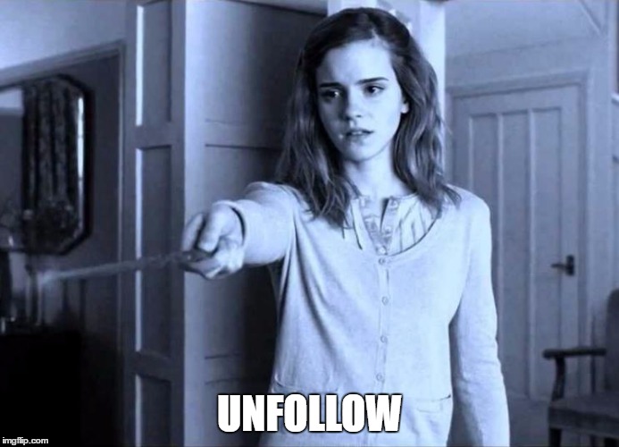 UNFOLLOW | image tagged in hermione granger | made w/ Imgflip meme maker