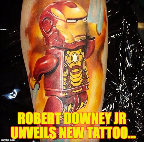 Tattoo week ends 1st Feb | ROBERT DOWNEY JR UNVEILS NEW TATTOO... | image tagged in memes,tattoo week,tattoos,ironman,lego,films | made w/ Imgflip meme maker