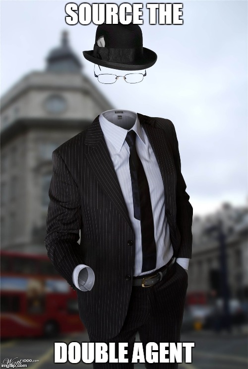 Invisible man | SOURCE THE; DOUBLE AGENT | image tagged in invisible man | made w/ Imgflip meme maker