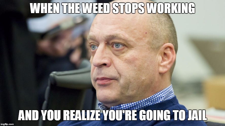 WHEN THE WEED STOPS WORKING; AND YOU REALIZE YOU'RE GOING TO JAIL | image tagged in crime  weed | made w/ Imgflip meme maker