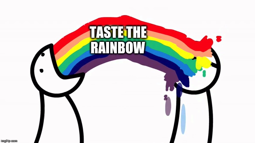 Barfing Rainbows | TASTE THE; RAINBOW | image tagged in rainbows | made w/ Imgflip meme maker