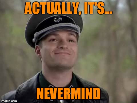 ACTUALLY, IT'S... NEVERMIND | made w/ Imgflip meme maker