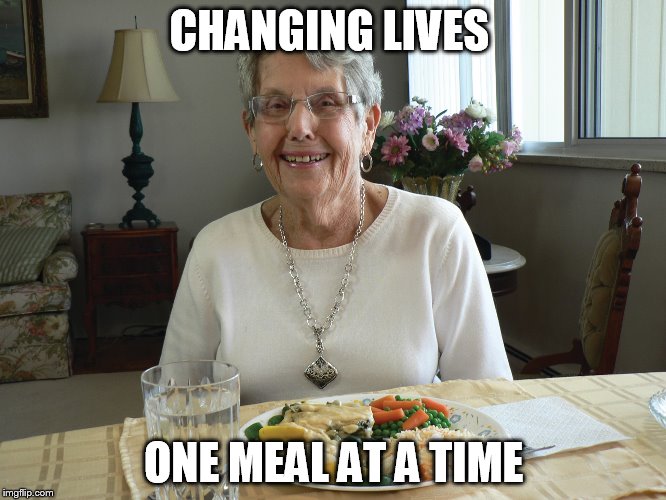 Mealsonwheels | CHANGING LIVES; ONE MEAL AT A TIME | image tagged in mealsonwheels | made w/ Imgflip meme maker