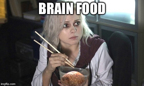 Stating the obvious  | BRAIN FOOD | image tagged in obvious,brains,zombies,zombies be like,foodie,food | made w/ Imgflip meme maker