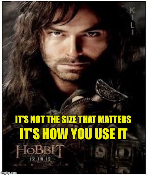 IT'S NOT THE SIZE THAT MATTERS IT'S HOW YOU USE IT | made w/ Imgflip meme maker