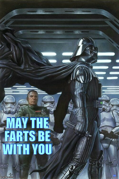 Dare to come into the fart side,,, | MAY THE FARTS BE WITH YOU; MAY THE FARTS BE WITH YOU; ,,, | image tagged in darth vader,vader,star wars,the force,dark side of the farts,fart | made w/ Imgflip meme maker