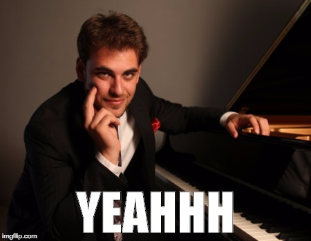 Yeahhh | YEAHHH | image tagged in piano | made w/ Imgflip meme maker