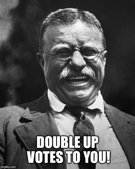 DOUBLE UP VOTES TO YOU! | made w/ Imgflip meme maker