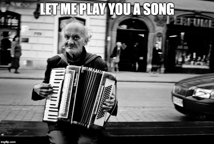 LET ME PLAY YOU A SONG | made w/ Imgflip meme maker