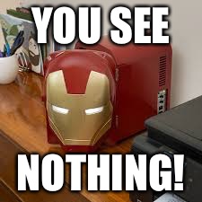 Iron man meme | YOU SEE; NOTHING! | image tagged in iron man | made w/ Imgflip meme maker