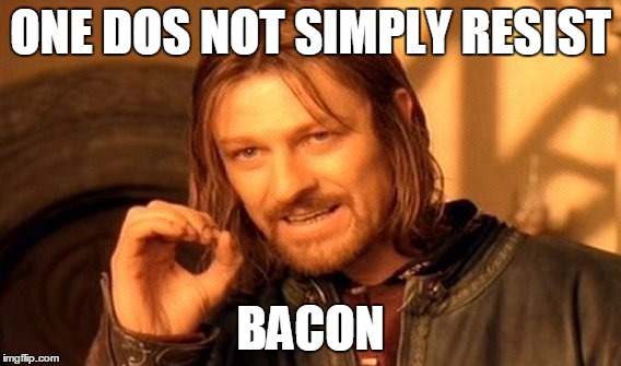 One Does Not Simply | ONE DOS NOT SIMPLY RESIST; BACON | image tagged in memes,one does not simply | made w/ Imgflip meme maker