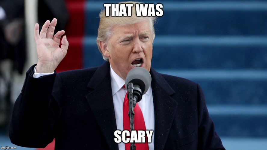 Trump | THAT WAS SCARY | image tagged in trump | made w/ Imgflip meme maker