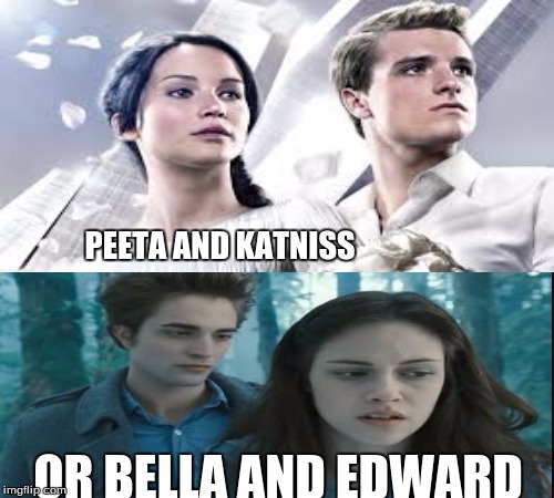 who do you pick | PEETA AND KATNISS; OR BELLA AND EDWARD | image tagged in advice peeta,katniss everdeen | made w/ Imgflip meme maker