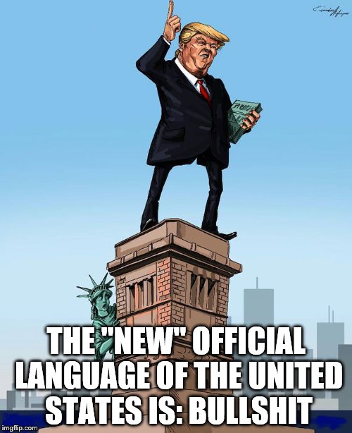 THE "NEW" OFFICIAL LANGUAGE OF THE UNITED STATES IS: BULLSHIT | made w/ Imgflip meme maker