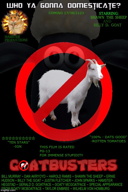 Best. Movie. EVER! | image tagged in ghostbusters,goat,goatbusters | made w/ Imgflip meme maker
