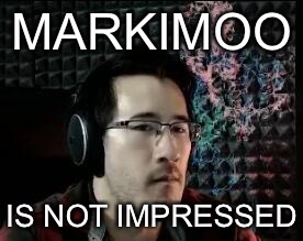 MARKIMOO IS NOT IMPRESSED | made w/ Imgflip meme maker
