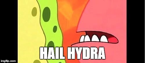 Hail Hydra | HAIL HYDRA | image tagged in hail hydra,spongebob,patrick | made w/ Imgflip meme maker