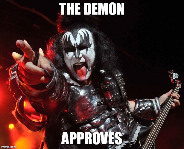THE DEMON; APPROVES | image tagged in gee simmons | made w/ Imgflip meme maker