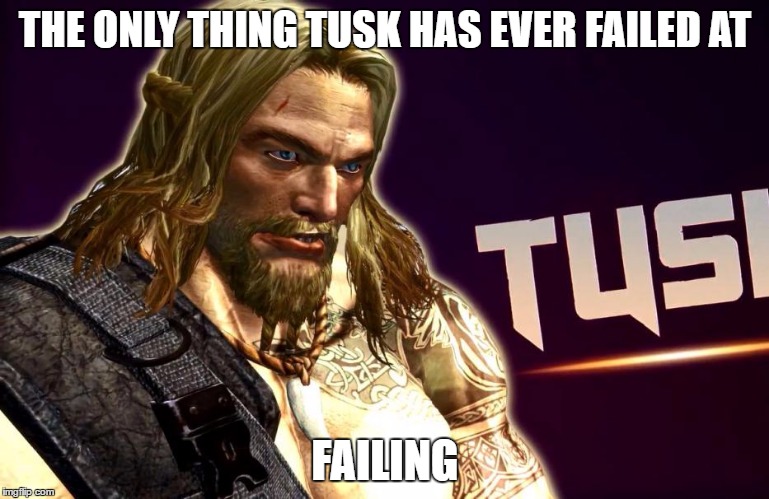 THE ONLY THING TUSK HAS EVER FAILED AT; FAILING | made w/ Imgflip meme maker