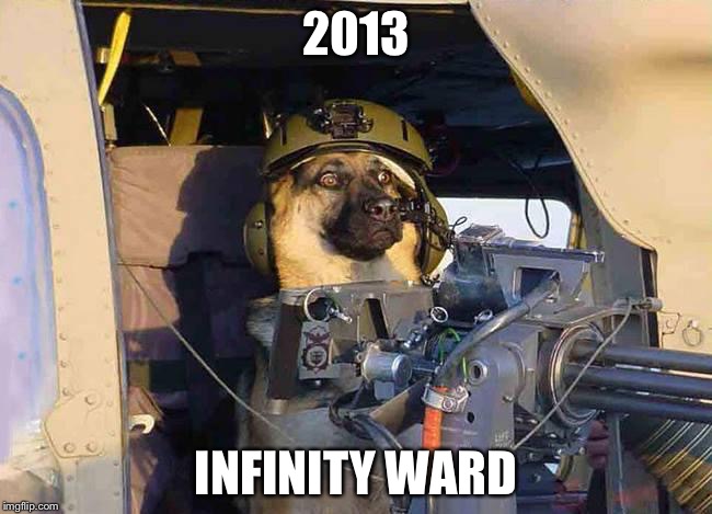 2013; INFINITY WARD | image tagged in 2013,cod | made w/ Imgflip meme maker