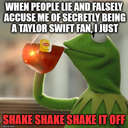 LIES! | image tagged in memes,kermit the frog,but thats none of my business,evil kermit,first world problems,funny | made w/ Imgflip meme maker