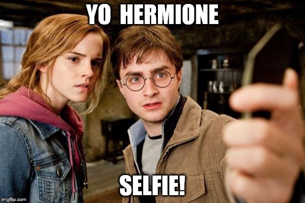 Harry potter selfie | YO  HERMIONE; SELFIE! | image tagged in harry potter selfie | made w/ Imgflip meme maker