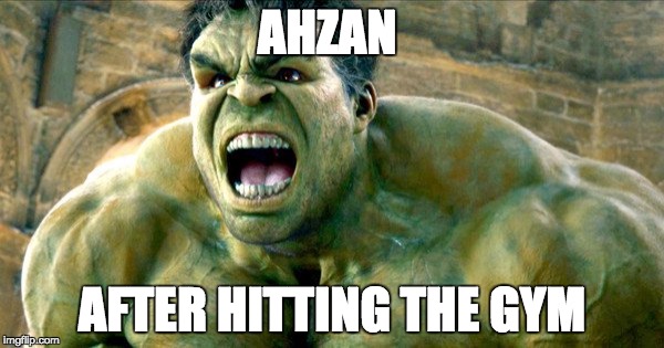 AHZAN; AFTER HITTING THE GYM | image tagged in gym | made w/ Imgflip meme maker