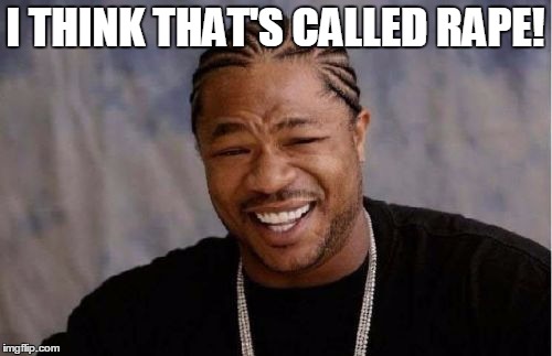 Yo Dawg Heard You Meme | I THINK THAT'S CALLED **PE! | image tagged in memes,yo dawg heard you | made w/ Imgflip meme maker