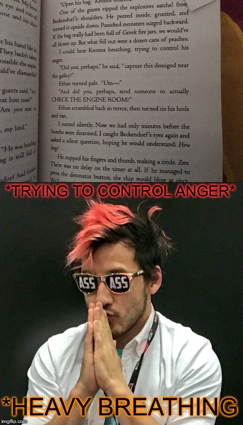 *TRYING TO CONTROL ANGER*; *HEAVY BREATHING | image tagged in markiplier,percy jackson and the olympians,percy jackson and the last olympian,percy jackson | made w/ Imgflip meme maker