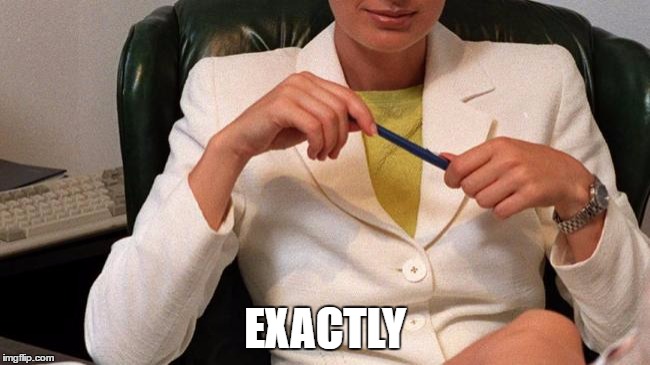 EXACTLY | made w/ Imgflip meme maker