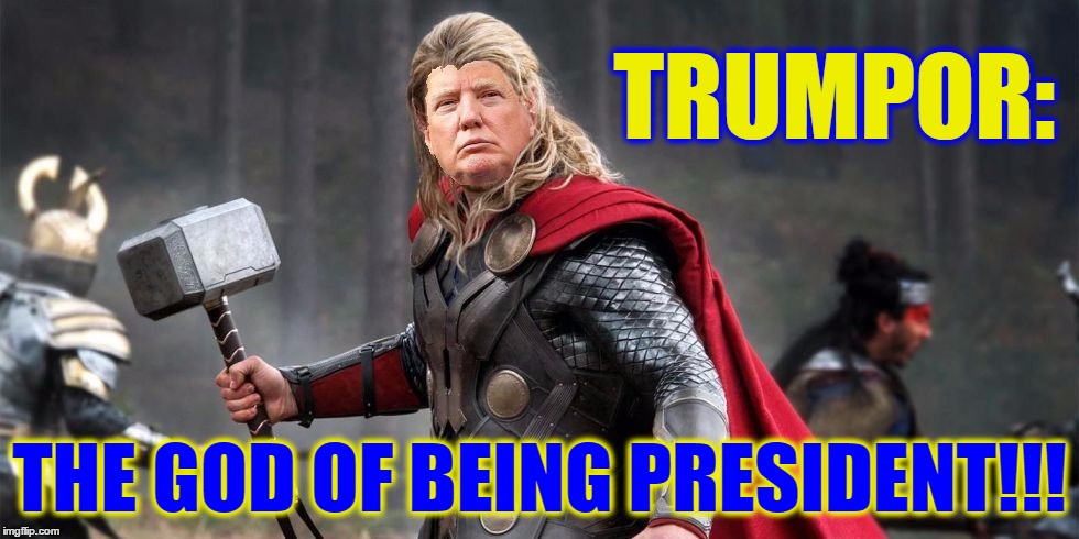 Norse God Trumpor! | TRUMPOR:; THE GOD OF BEING PRESIDENT!!! | image tagged in norse god trumpor | made w/ Imgflip meme maker