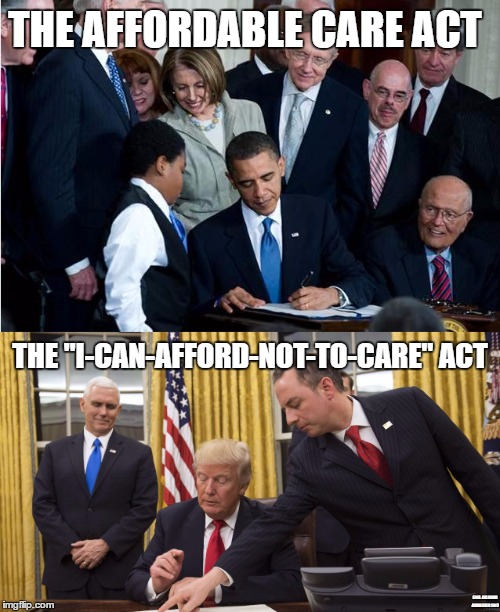 Obama vs. Trump on health care | THE AFFORDABLE CARE ACT; THE "I-CAN-AFFORD-NOT-TO-CARE" ACT; EMIL AHLMANN ANDREASEN 2017 | image tagged in obamacare,donald trump,politics,political meme | made w/ Imgflip meme maker