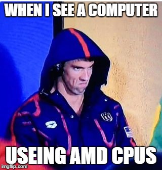 Michael Phelps Death Stare | WHEN I SEE A COMPUTER; USEING AMD CPUS | image tagged in memes,michael phelps death stare | made w/ Imgflip meme maker