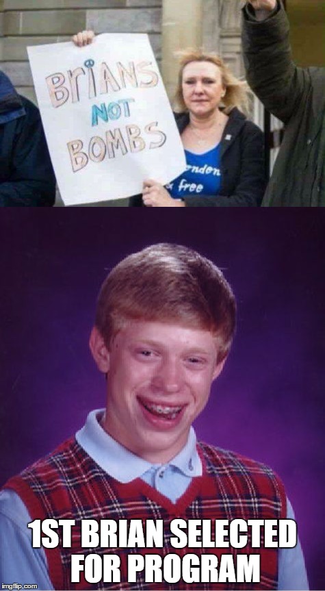 Damn you spellcheck, you've ruined us. | 1ST BRIAN SELECTED FOR PROGRAM | image tagged in bad luck brian,funny memes,protest,memes | made w/ Imgflip meme maker