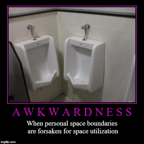 Awkwardness | A W K W A R D N E S S | When personal space boundaries are forsaken for space utilization | image tagged in funny,demotivationals,awkward,wmp,men's room,urinal | made w/ Imgflip demotivational maker