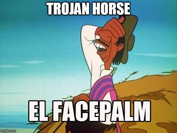 TROJAN HORSE | made w/ Imgflip meme maker