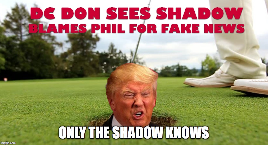 ONLY THE SHADOW KNOWS | image tagged in groundhog's day | made w/ Imgflip meme maker