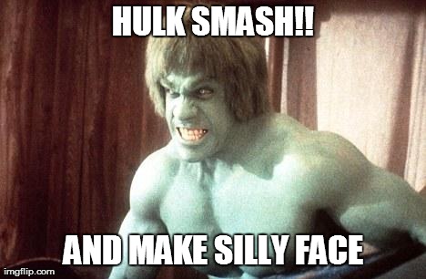 HULK SMASH!! AND MAKE SILLY FACE | made w/ Imgflip meme maker