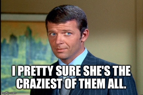 I PRETTY SURE SHE'S THE CRAZIEST OF THEM ALL. | made w/ Imgflip meme maker