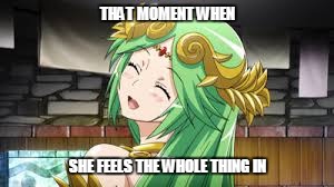 THAT MOMENT WHEN; SHE FEELS THE WHOLE THING IN | image tagged in waifu | made w/ Imgflip meme maker